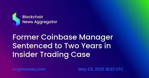 Former Coinbase employee sentenced to two years in crypto insider trading case - Fortune