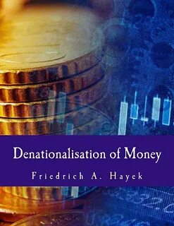 Denationalization of Money - Foundation for Economic Education