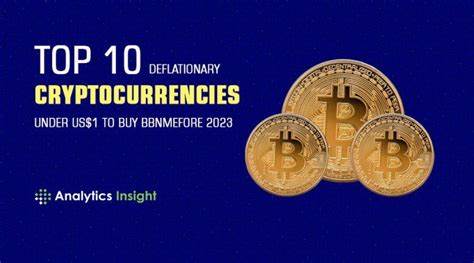 Top 10 Deflationary Cryptocurrencies You Should Know About in 2023 - Analytics Insight