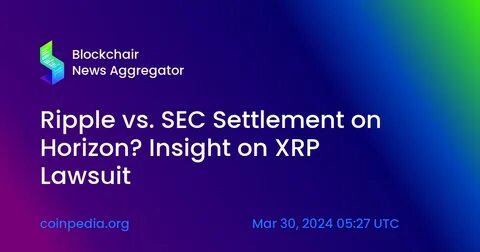 Ripple vs SEC: Settlement Can Still Happen Within 14 Days - Times Tabloid