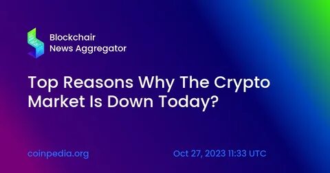 Why is the Crypto Market Down Today? - Coinpedia Fintech News