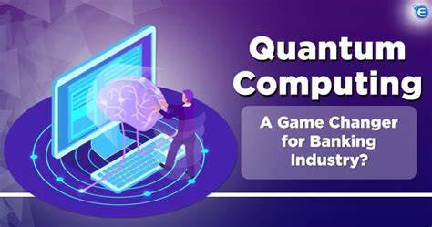 Quantum Computing: An Imminent Gamechanger for the Banking Industry? - International Banker