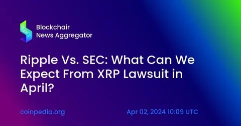 Ripple vs SEC Lawsuit: Could XRP Surge After the April 16 Verdict