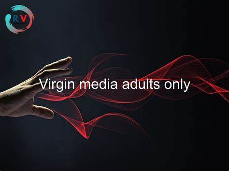 Access Adult Content | Virgin Media Community - 5531529