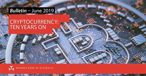 Bulletin – June 2019 Payments Cryptocurrency: Ten Years On - Reserve Bank of Australia