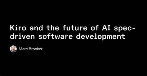 Kiro and the future of AI spec-driven software development