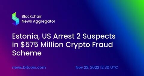 Two Estonian nationals plead guilty in US$577M cryptocurrency fraud scheme