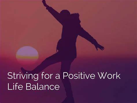 Be Positive – Strive for Balance