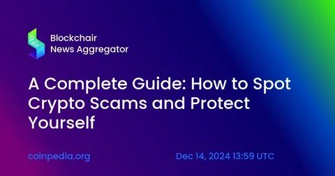 A Complete Guide: How to Spot Crypto Scams and Protect Yourself - Coinpedia Fintech News