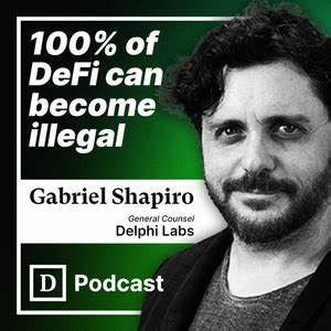 🎙️Delphi Labs' Gabriel Shapiro on How 100% of DeFi Could Become Illegal - substack.com