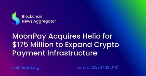 MoonPay acquires Helio for $175M to expand crypto payments infrastructure - Fox Business