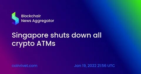Crypto ATMs offline as Singapore seeks to curb 'on impulse' trading - Reuters