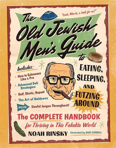 Old Jewish Men, the popular social media account, has a new guide to ‘futzing around’ and more