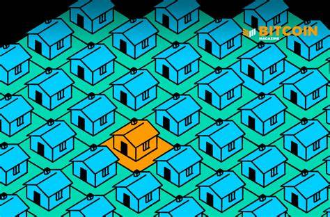 Breaking Barriers: How Bitcoin Can Transform The Real Estate Industry - Bitcoin Magazine