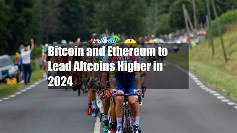 Bitcoin and Ethereum to Lead Altcoins Higher in 2024 - CoinDesk