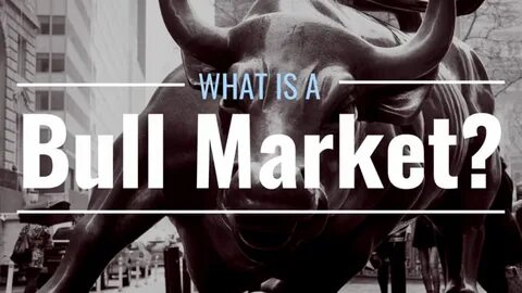 What Is a Bull Market? Definition, Characteristics & Examples