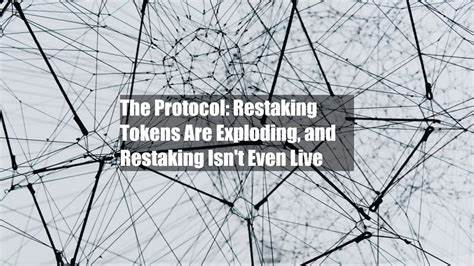 The Protocol: Restaking Tokens Are Exploding, and Restaking Isn't Even Live - CoinDesk