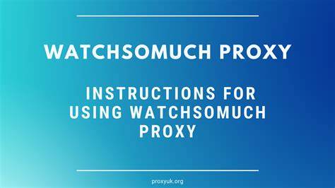 Unlocking WatchSoMuch: The Ultimate Guide to Using Proxies for Better Access and Streaming