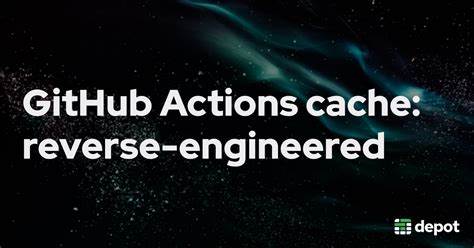 Reverse engineering GitHub Actions cache to make it fast