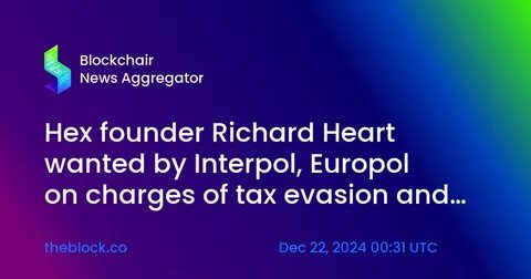 Hex Founder Heart Wanted for Tax Fraud and Minor Assault: Interpol - Crypto Times