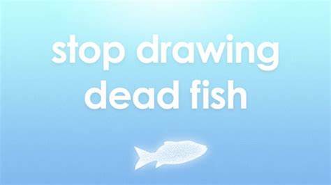 Stop Drawing Dead Fish (2013) [video]