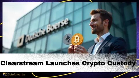 Deutsche Börse Launches Crypto Custody With Clearstream for Institutional Investors - Bitcoin Nachrichten