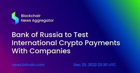 Moscow to test crypto for international payments - Crypto Briefing