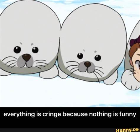 Everything Is Cringe