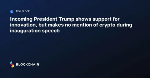Incoming President Trump shows support for innovation, but makes no mention of crypto during inauguration speech - The Block