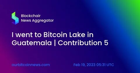 Bitcoin Lake: Guatemala’s Crypto Enclave Launches - Bloomberg Línea English