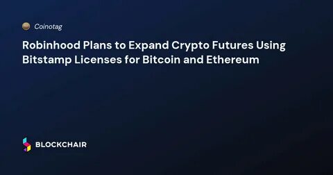 Robinhood plans to roll out crypto services in Singapore through Bitstamp acquisition