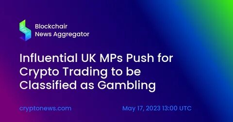 Is crypto trading the same as gambling? This U.K. parliament committee thinks so, and most crypto advocates—unsurprisingly—disagree - Fortune