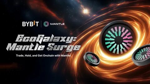 Bybit Unveils EcoGalaxy: Mantle Surge, Featuring the Largest MNT Prize Pool with Up to 1,000,000 MNT in Airdrops - Captain Altcoin
