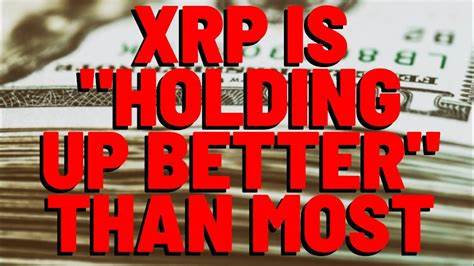 Expert Says XRP is Holding Up Better Than 90% of Altcoins - The Crypto Basic