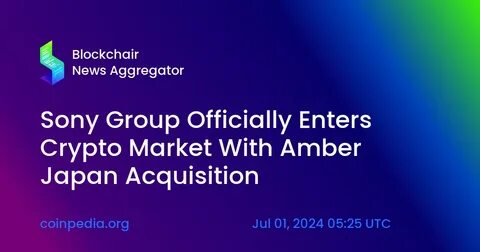 Sony Group Acquires Amber Japan for Crypto Exchange Entry - Crypto Times