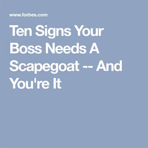 Ten Signs Your Boss Needs A Scapegoat -- And You're It - Forbes