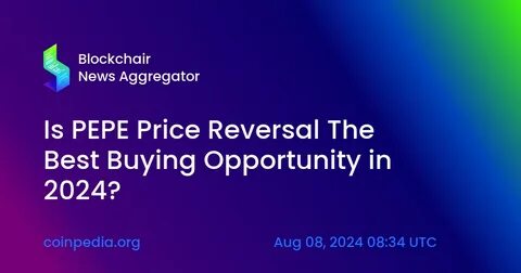 Is PEPE Price Reversal The Best Buying Opportunity in 2024? - Coinpedia Fintech News