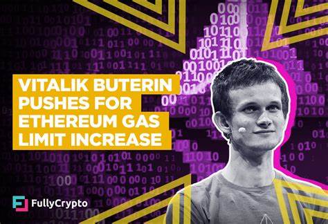 Vitalik argues for even higher ETH gas limit