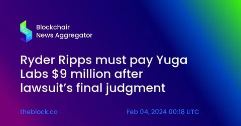 Ryder Ripps must pay Yuga Labs $9 million after lawsuit's final judgment - The Block