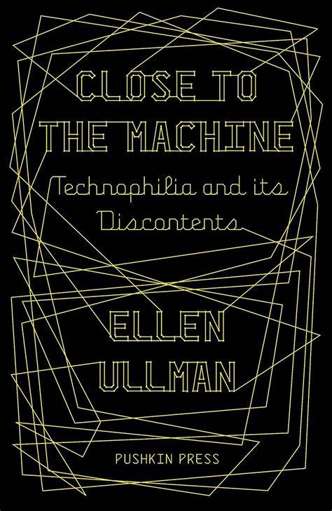 Ellen Ullman's "Close to the Machine: Technophilia and Its Discontents