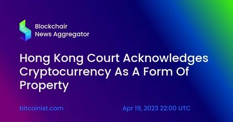 Cryptocurrency is property in Hong Kong, court rules for the first time - South China Morning Post