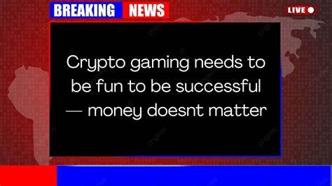 Crypto gaming needs to be fun to be successful — Money doesn’t matter - Cointelegraph