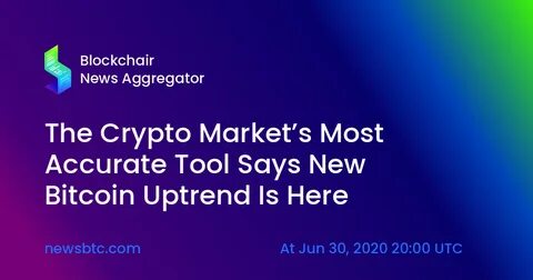 The Crypto Market’s Most Accurate Tool Says New Bitcoin Uptrend Is Here - NewsBTC