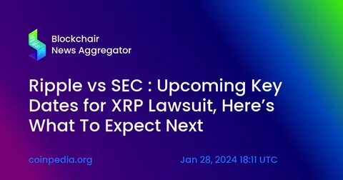 Ripple vs SEC : Upcoming Key Dates for XRP Lawsuit, Here’s What To Expect Next - Coinpedia Fintech News