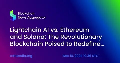 Lightchain AI, A Revolutionary Leap Beyond Ethereum Blockchain - Blockchain Reporter