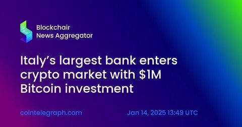 Italy’s largest bank Intesa Sanpaolo enters Bitcoin market with initial €1 million investment - CryptoSlate