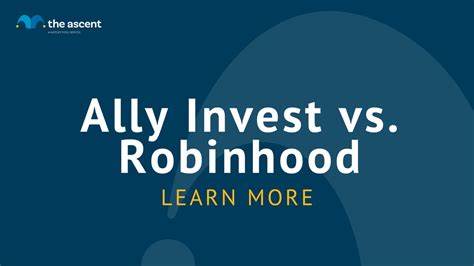 Ally Invest vs. Robinhood: Which Broker Is Right for You? - The Motley Fool