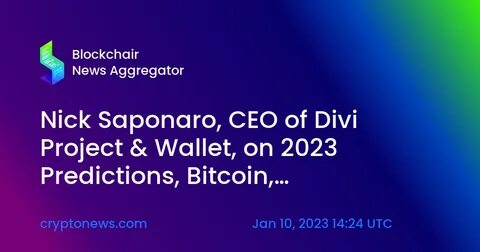 Nick Saponaro, CEO of Divi Project & Wallet, on 2023 Predictions, Bitcoin, Altcoins, and DIVI | Ep. 194 - Cryptonews