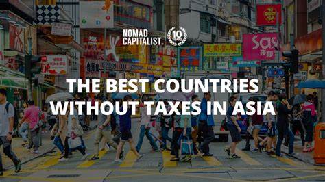 The Best Countries without Taxes in Asia - Nomad Capitalist