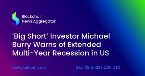 Hedge funder Michael Burry made famous in ‘The Big Short’ warns of an ‘extended multiyear recession’ - Fortune